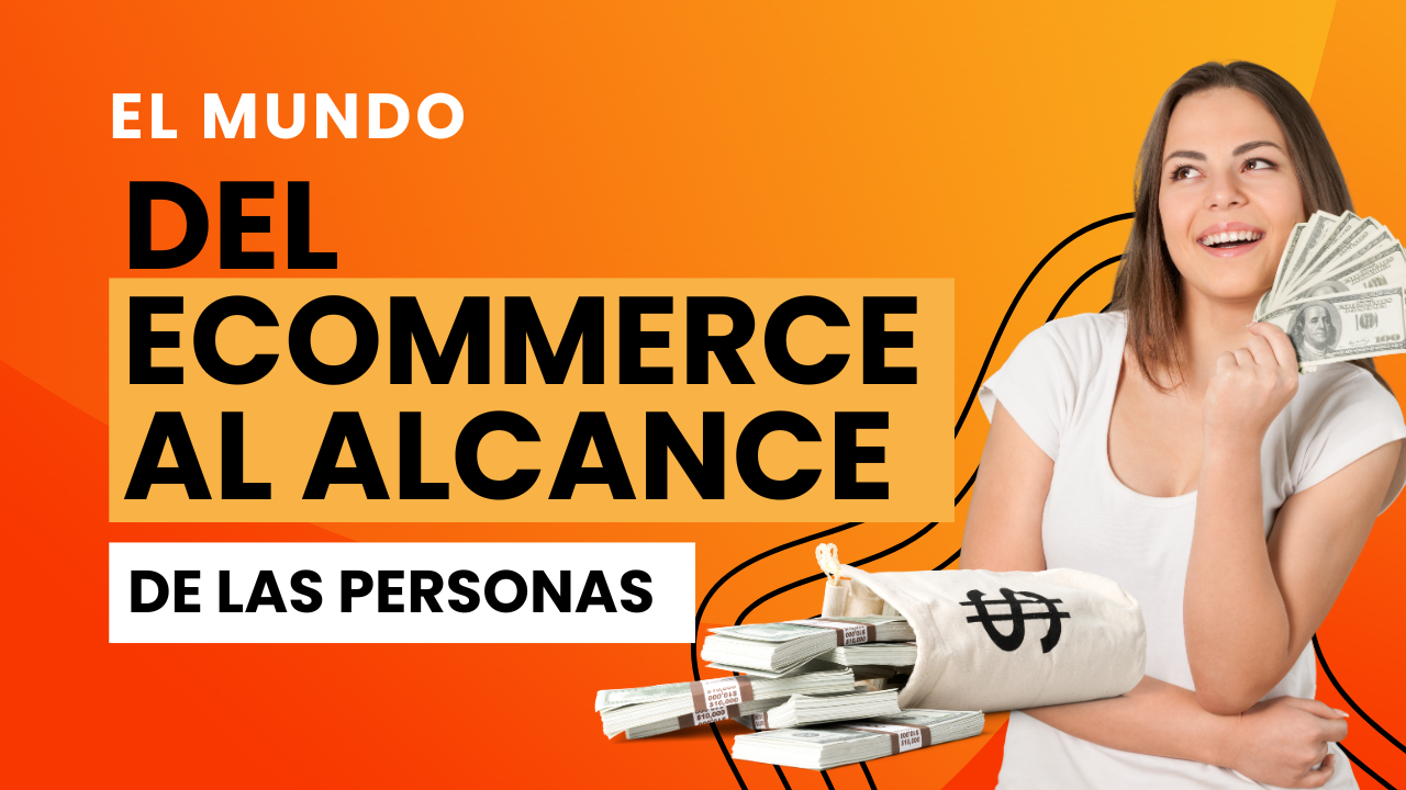 Lee más sobre el artículo El mundo del e-commerce al alcance de las personas